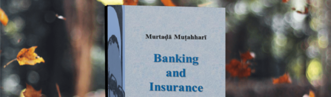 Translation of ‘Banking and Insurance in Islam’ Finished!